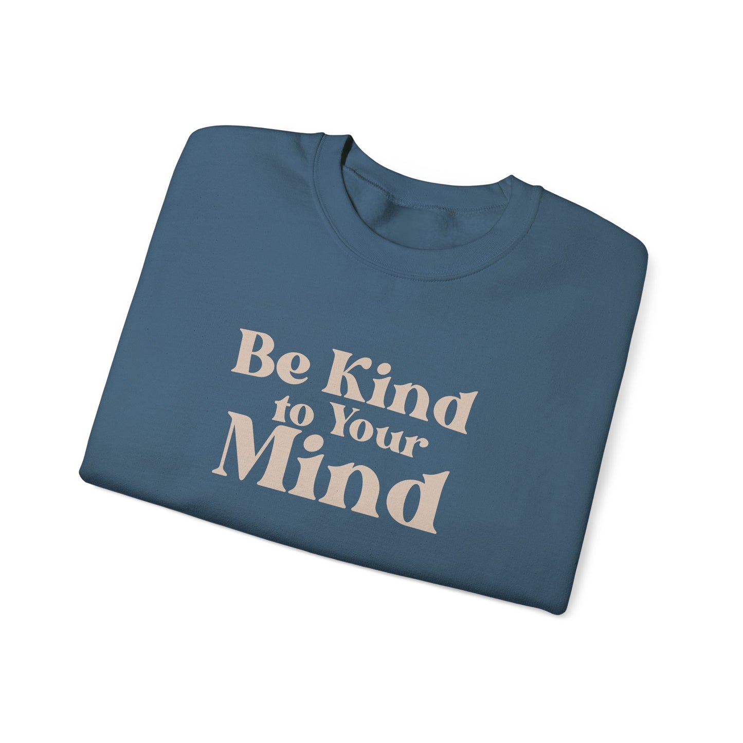 Be Kind to Your Mind Sweatshirt | Self Love Mental Health Crewneck