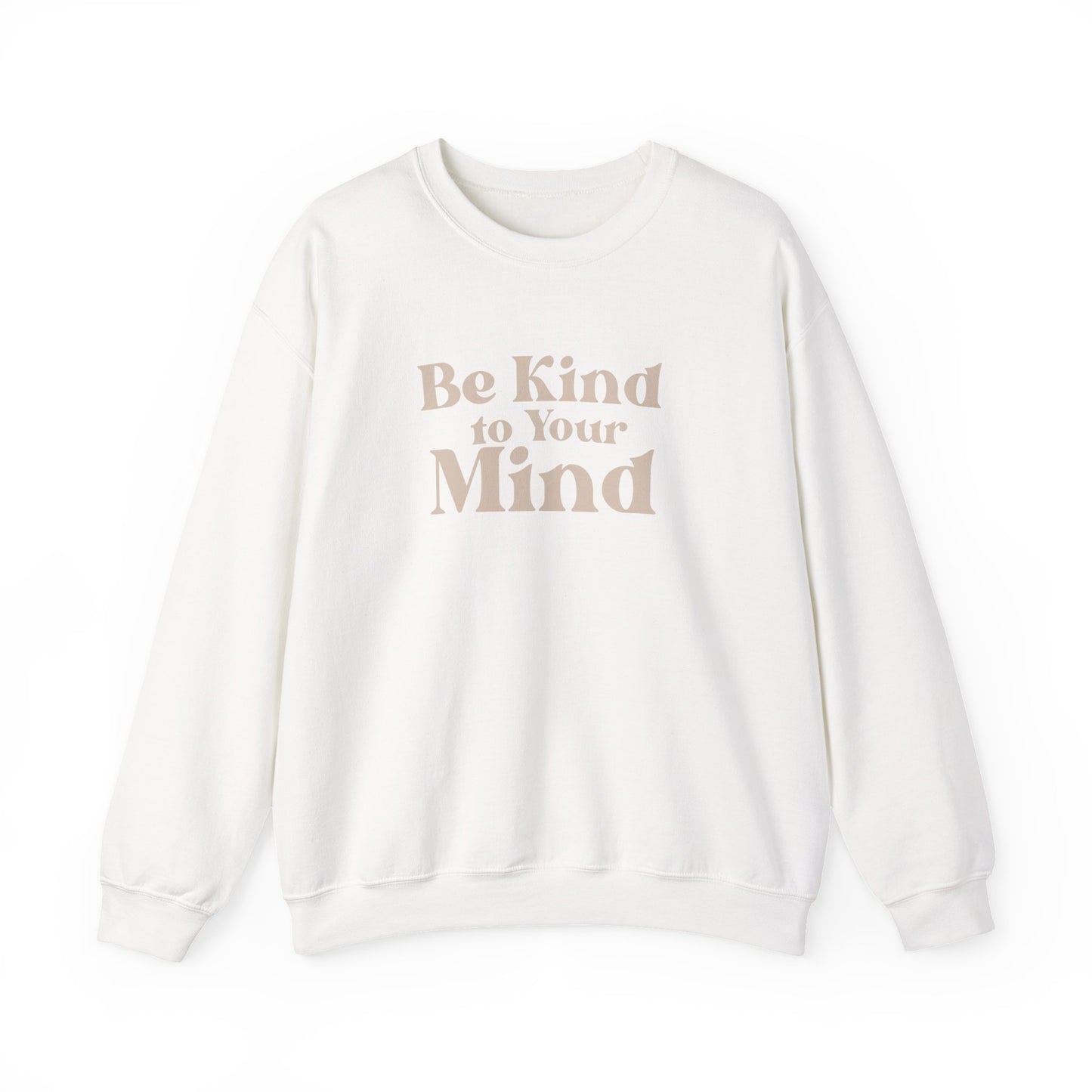 Be Kind to Your Mind Sweatshirt | Self Love Mental Health Crewneck