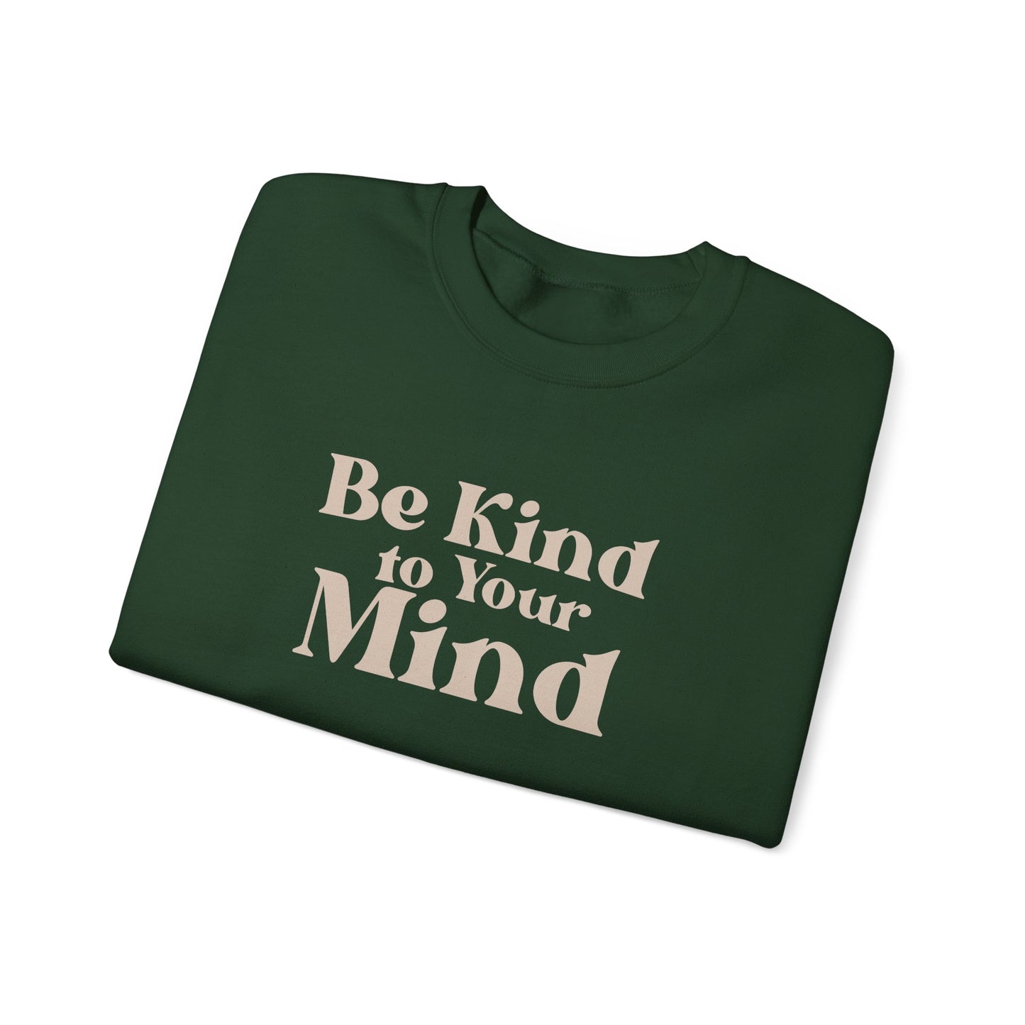 Be Kind to Your Mind Sweatshirt | Self Love Mental Health Crewneck