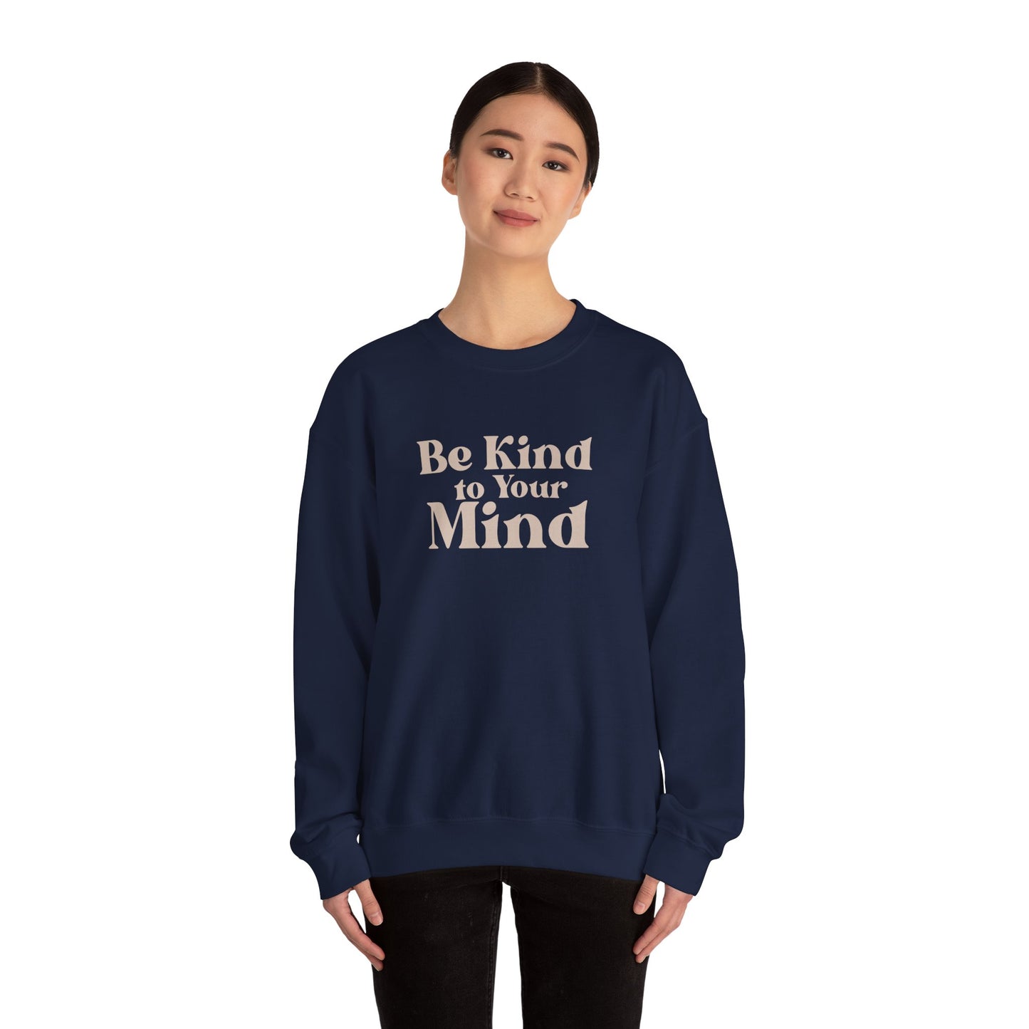 Be Kind to Your Mind Sweatshirt | Self Love Mental Health Crewneck