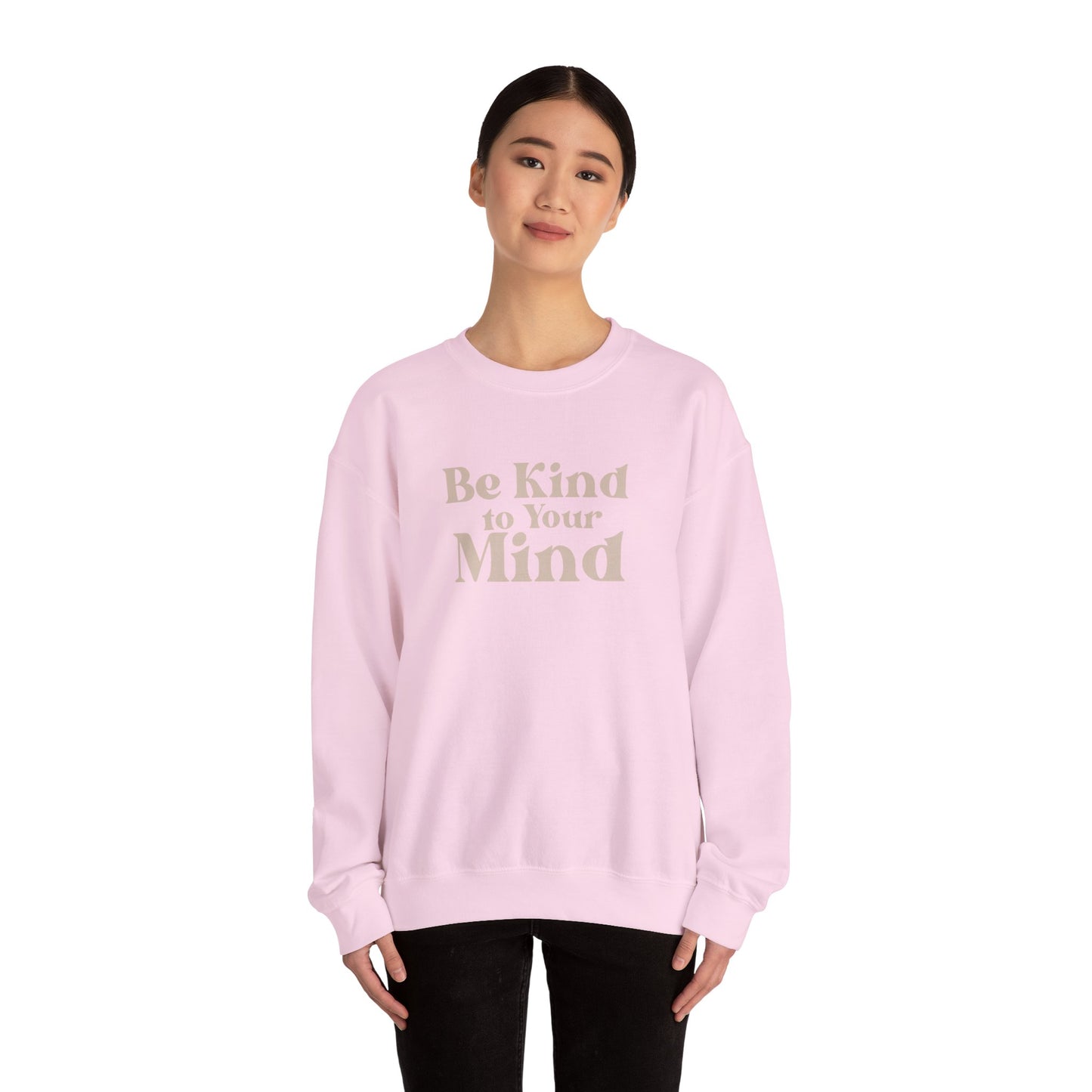 Be Kind to Your Mind Sweatshirt | Self Love Mental Health Crewneck