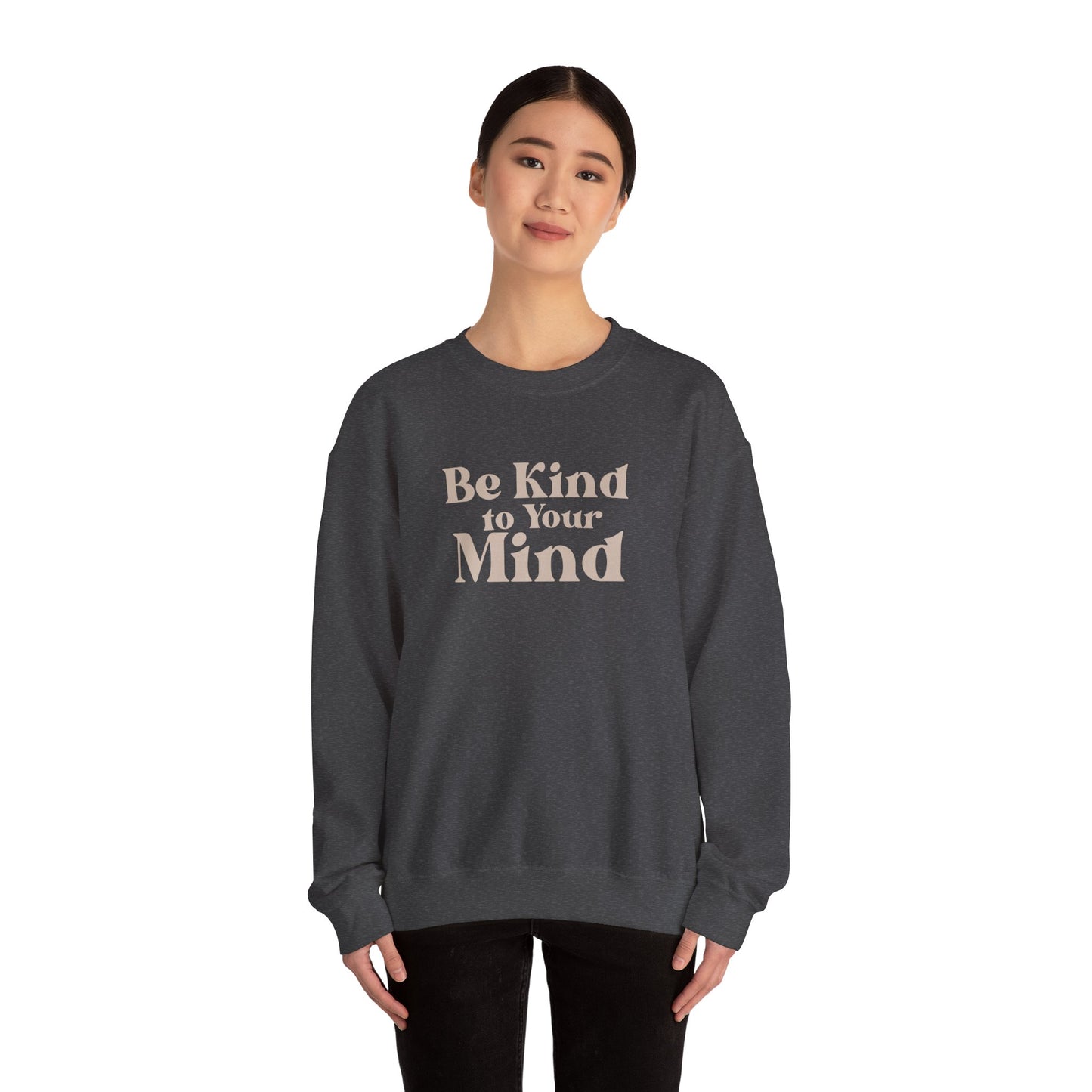 Be Kind to Your Mind Sweatshirt | Self Love Mental Health Crewneck