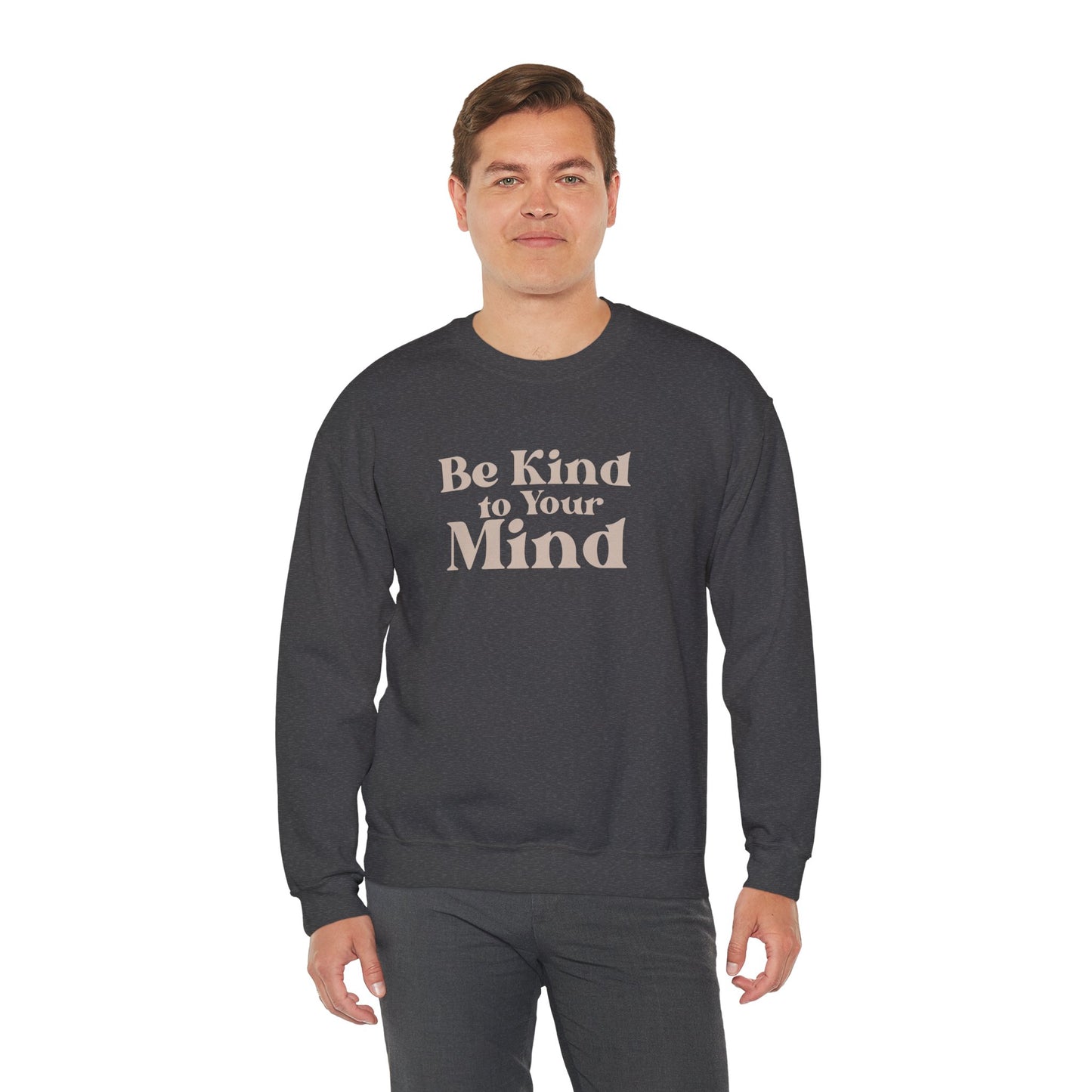 Be Kind to Your Mind Sweatshirt | Self Love Mental Health Crewneck