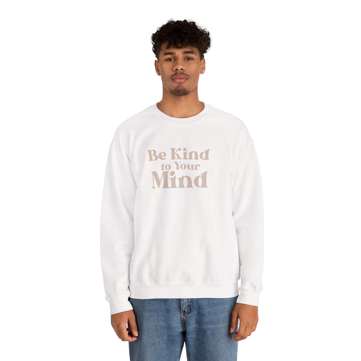 Be Kind to Your Mind Sweatshirt | Self Love Mental Health Crewneck