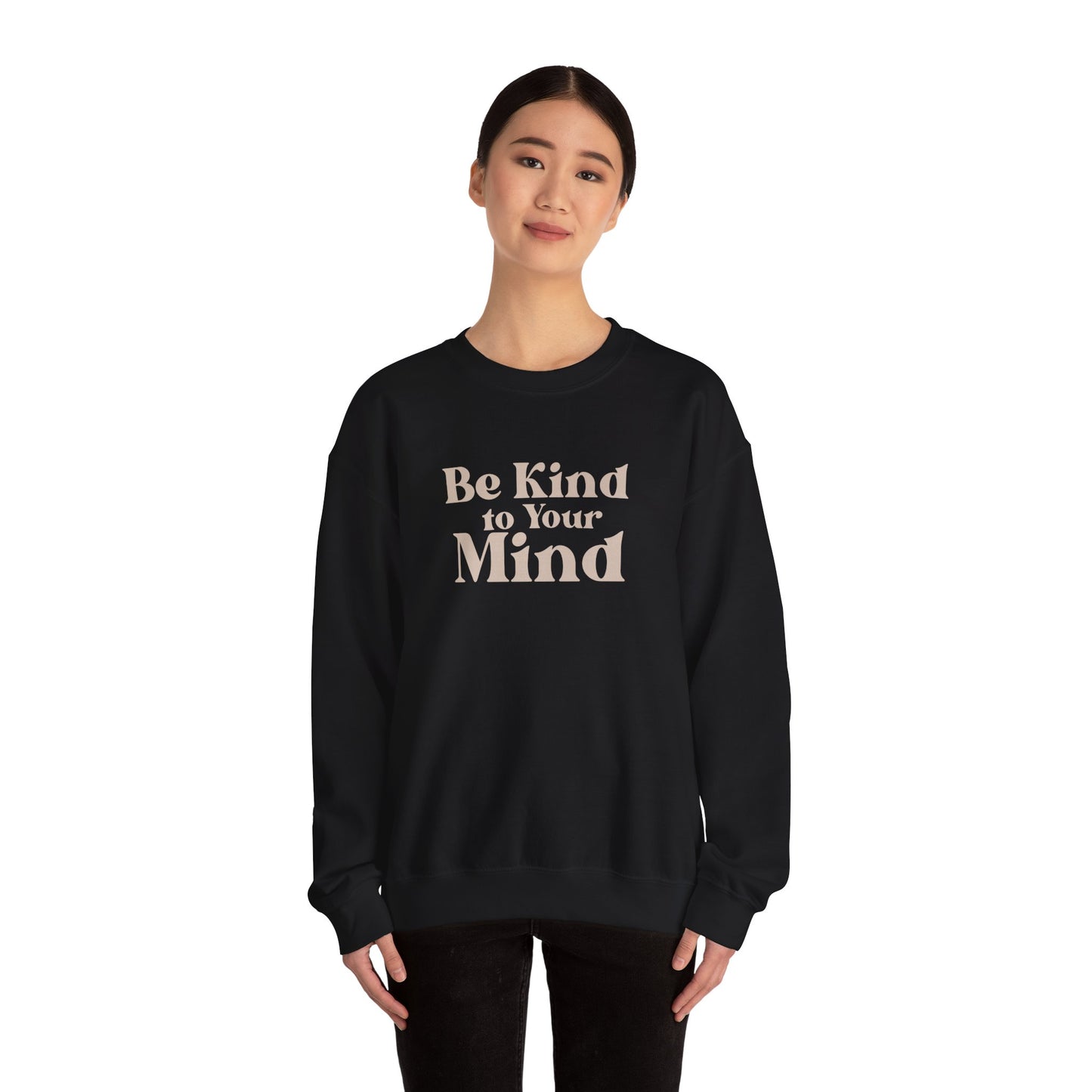 Be Kind to Your Mind Sweatshirt | Self Love Mental Health Crewneck
