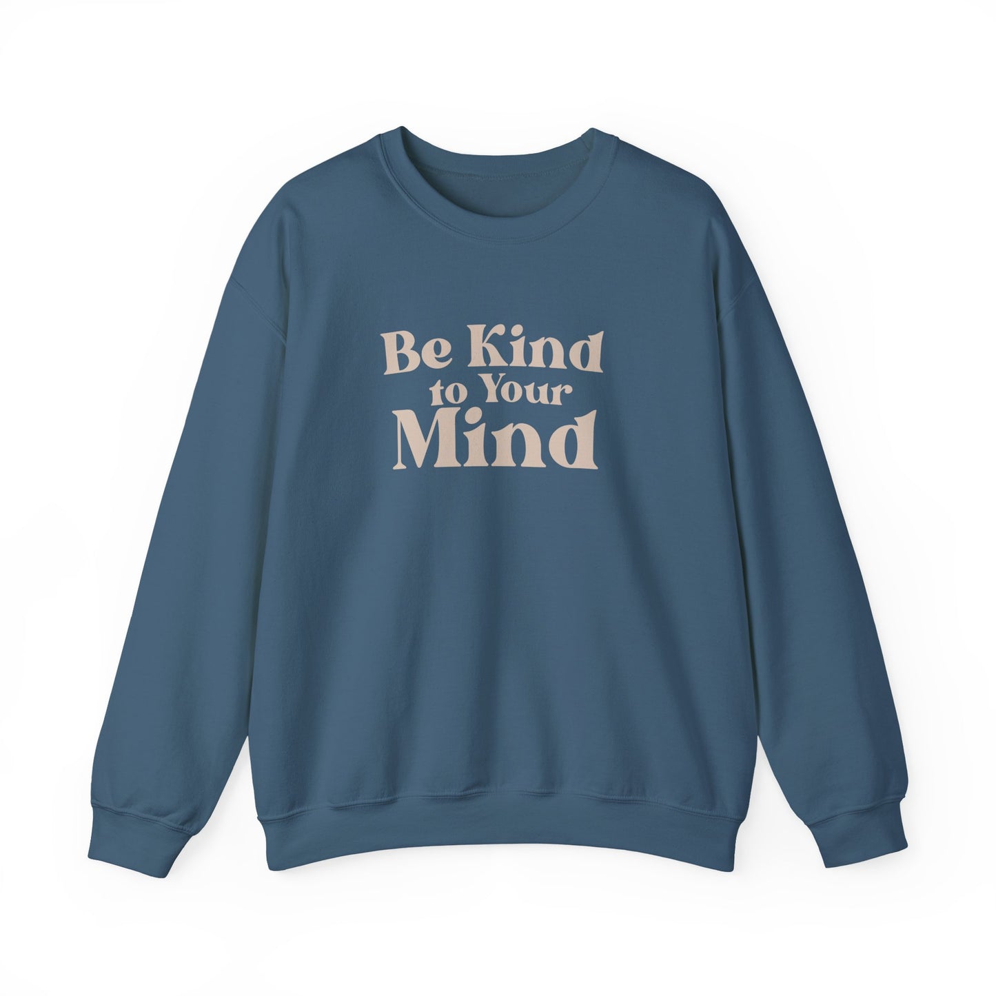 Be Kind to Your Mind Sweatshirt | Self Love Mental Health Crewneck