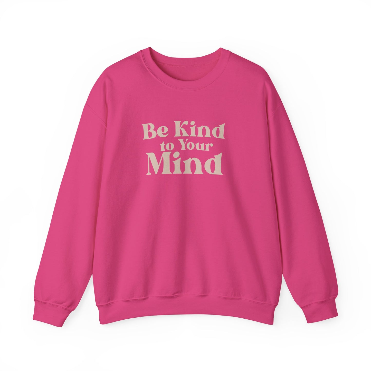 Be Kind to Your Mind Sweatshirt | Self Love Mental Health Crewneck