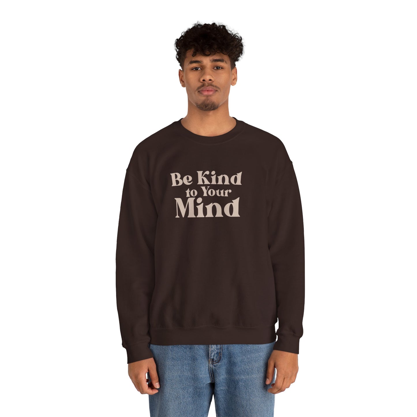 Be Kind to Your Mind Sweatshirt | Self Love Mental Health Crewneck