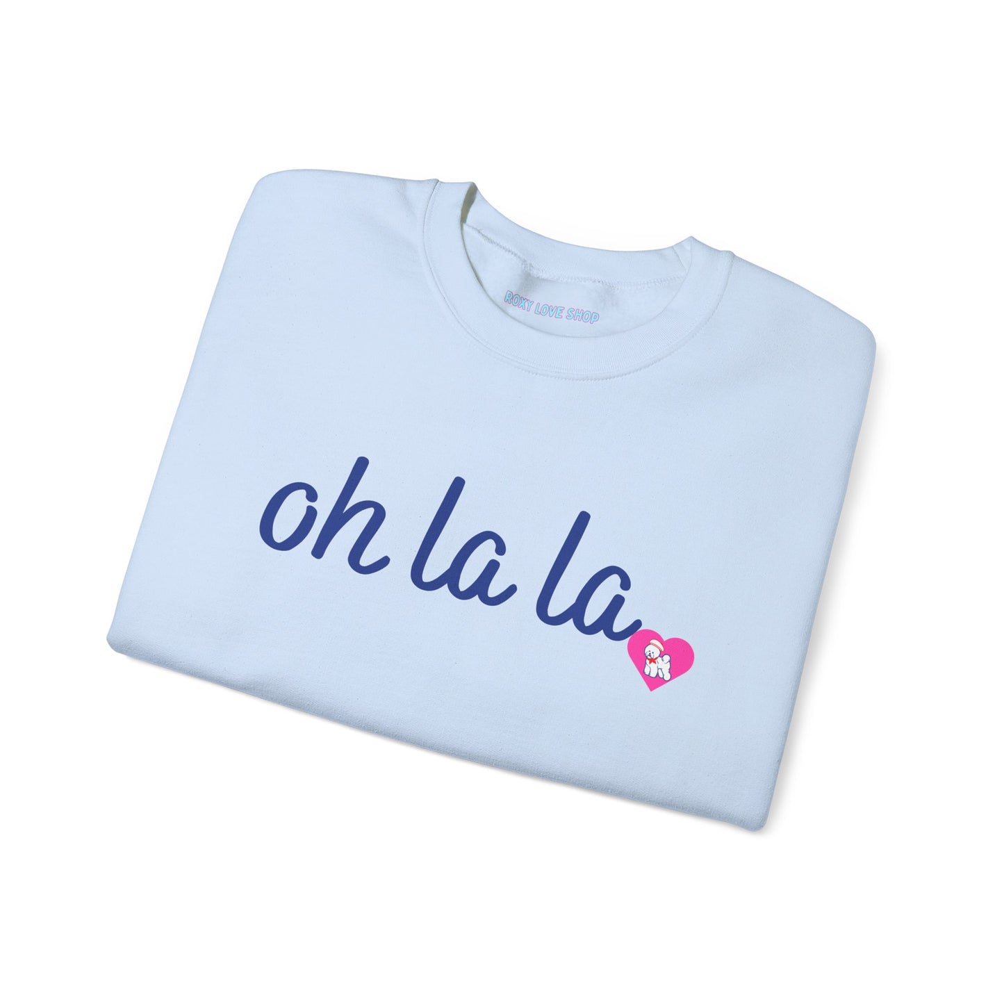 Oh La La Sweatshirt - Cozy Unisex Sweatshirt for Casual Style, Perfect for Gifts, Valentine’s Day, Lounging, Everyday Wear