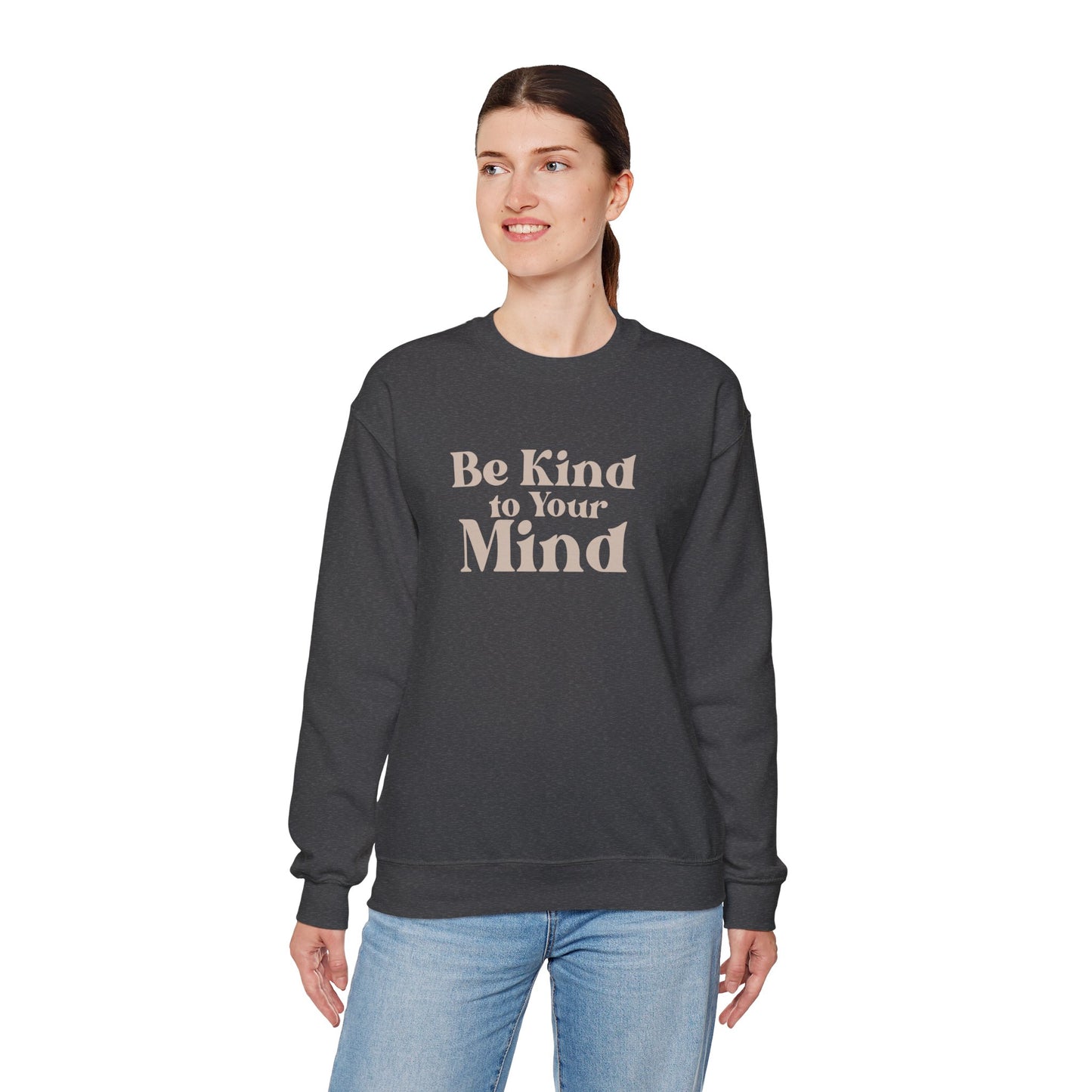 Be Kind to Your Mind Sweatshirt | Self Love Mental Health Crewneck