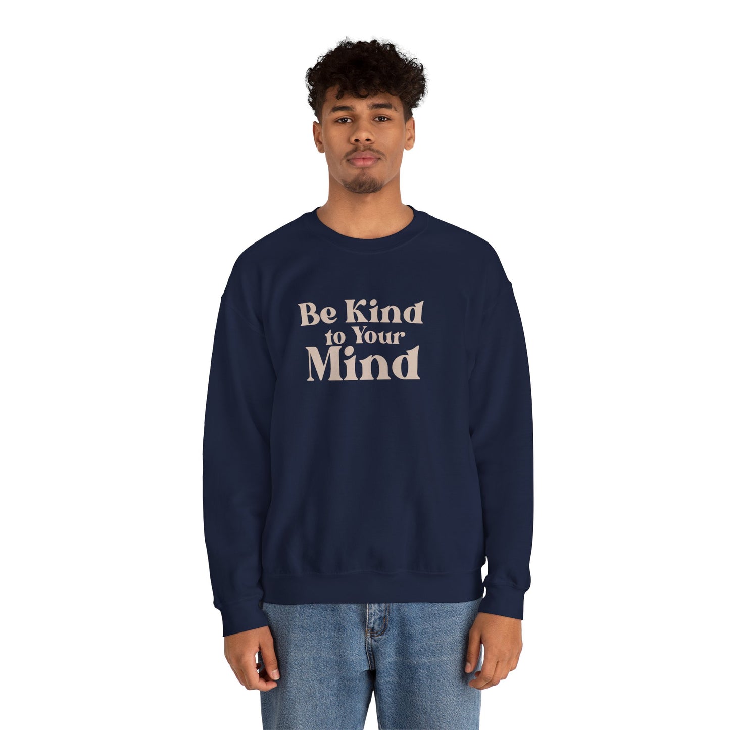 Be Kind to Your Mind Sweatshirt | Self Love Mental Health Crewneck