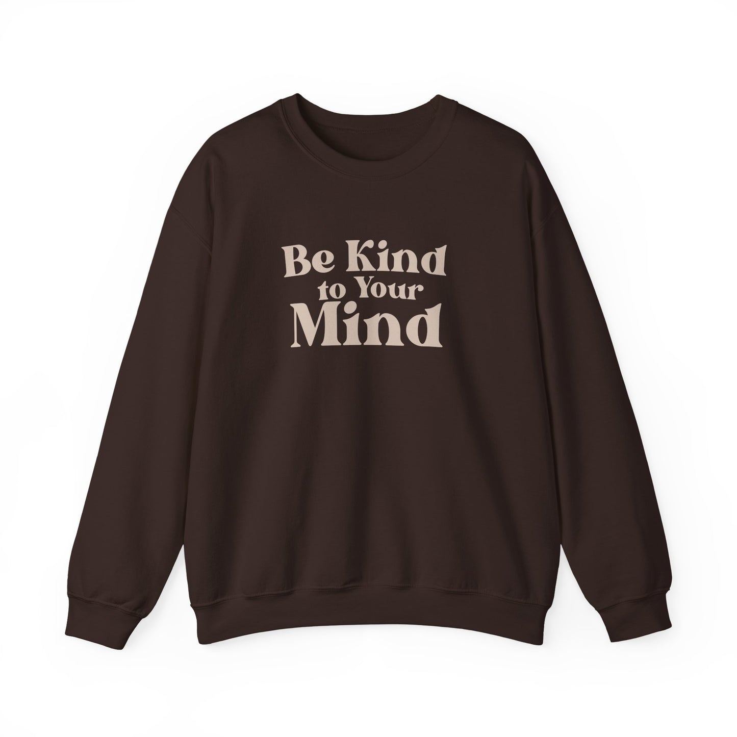 Be Kind to Your Mind Sweatshirt | Self Love Mental Health Crewneck