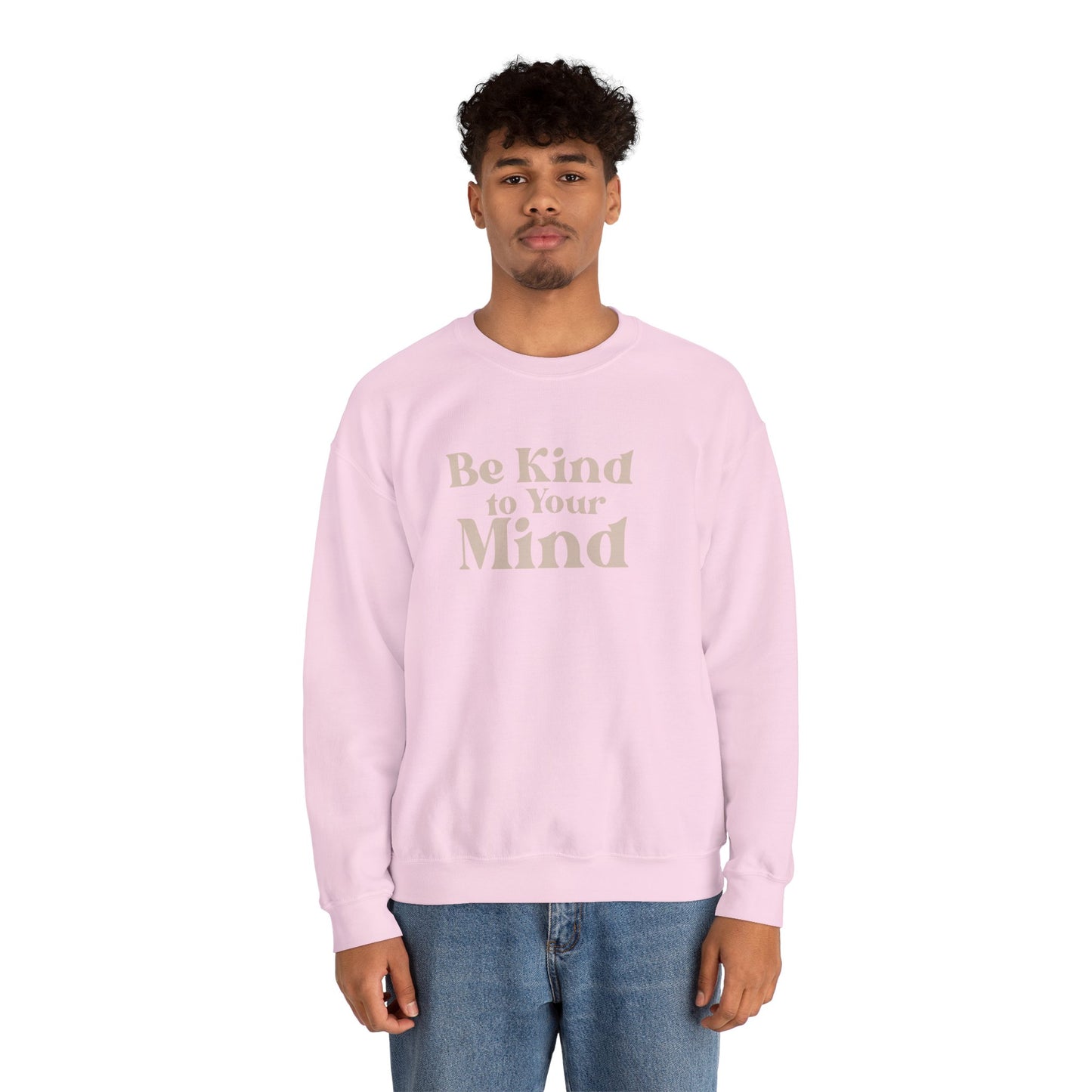 Be Kind to Your Mind Sweatshirt | Self Love Mental Health Crewneck