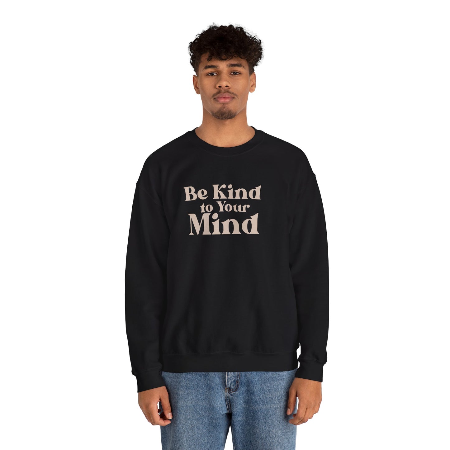 Be Kind to Your Mind Sweatshirt | Self Love Mental Health Crewneck