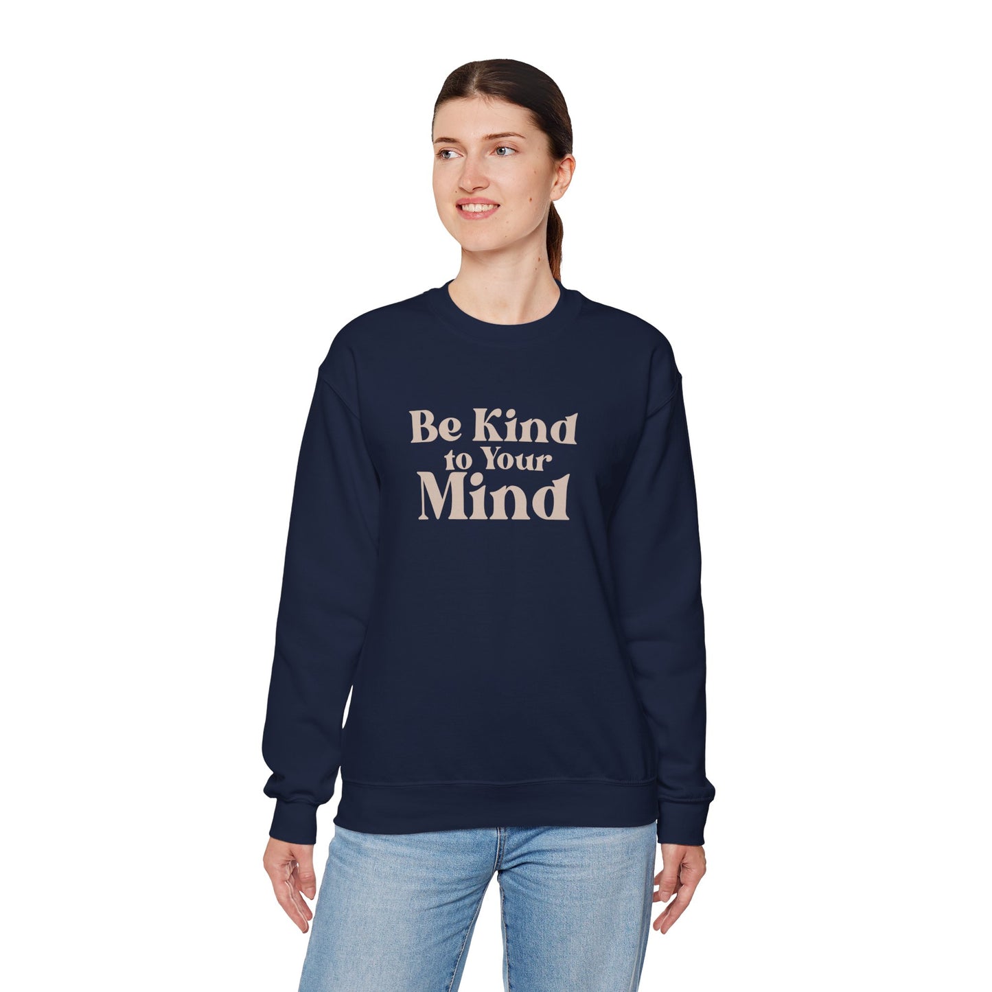 Be Kind to Your Mind Sweatshirt | Self Love Mental Health Crewneck