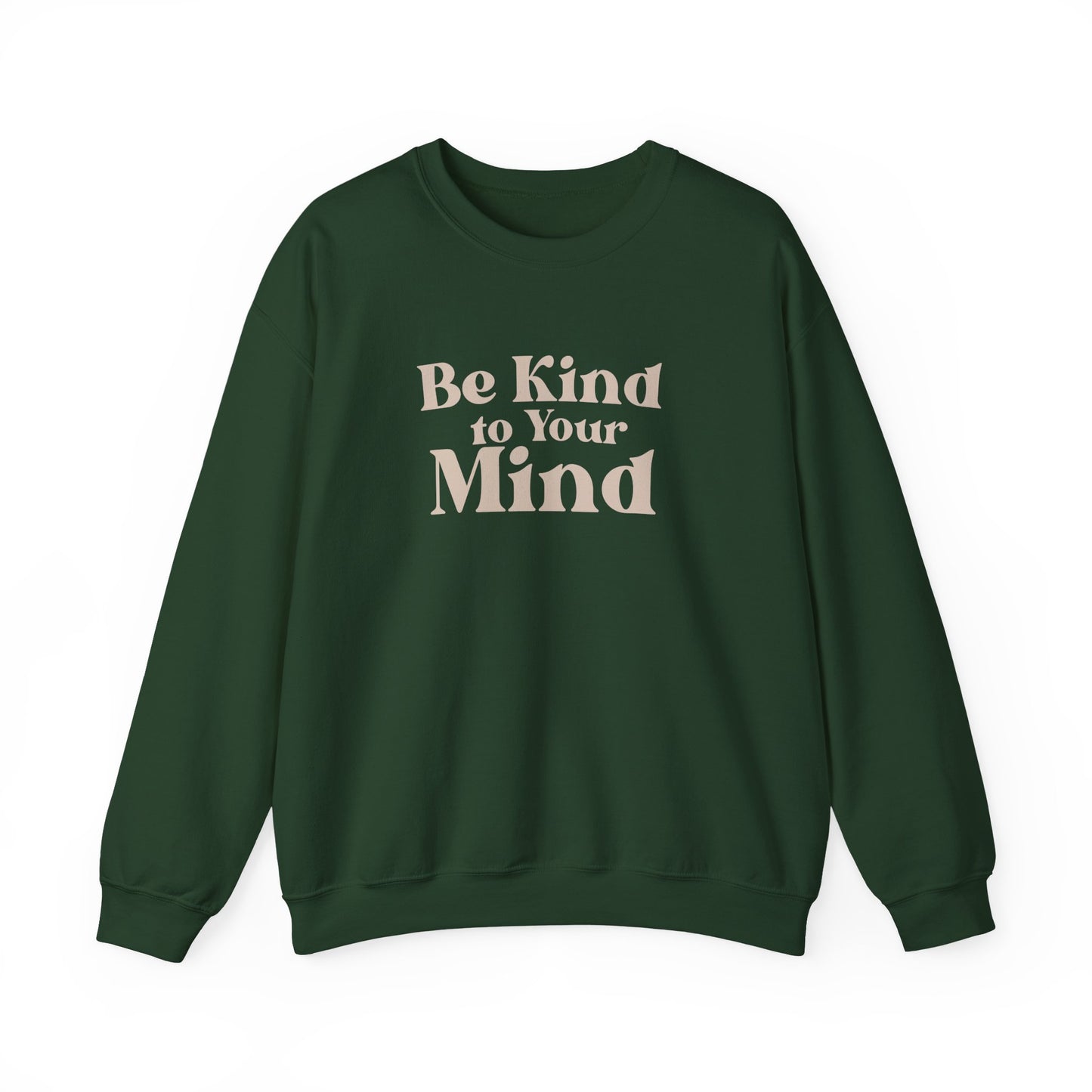 Be Kind to Your Mind Sweatshirt | Self Love Mental Health Crewneck
